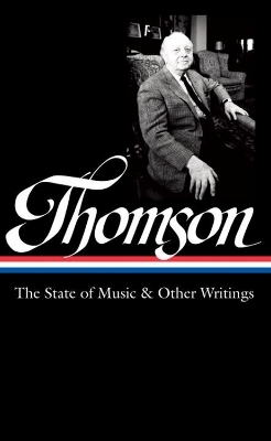 Virgil Thomson: The State of Music & Other Writings - Tim Page, Virgil Thompson