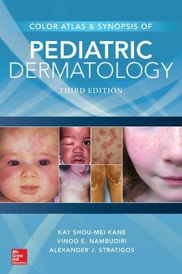 Color Atlas & Synopsis of Pediatric Dermatology, Third Edition - Kay Shou-Mei Kane, Vinod Nambudiri, Alexander Stratigos