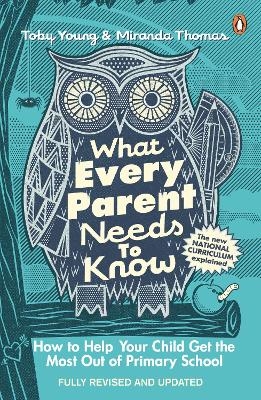 What Every Parent Needs to Know - Toby Young, Miranda Thomas