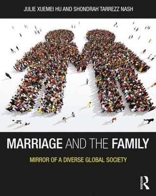 Marriage and the Family - Julie Xuemei Hu, Shondrah Tarrezz Nash