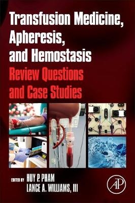 Transfusion Medicine, Apheresis, and Hemostasis - Huy P. Pham, Lance A. Williams III