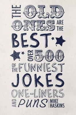 The Old Ones Are the Best Jokes - Mike Haskins