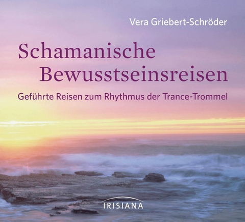 Schamanische Bewusstseinsreisen CD - Vera Griebert-Schröder