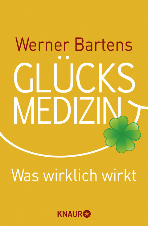 Glücksmedizin - Werner Bartens