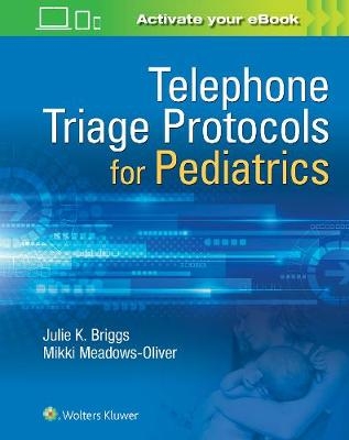 Telephone Triage for Pediatrics - Julie Briggs, Mikki Meadows-Oliver