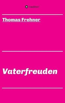 Vaterfreuden - Thomas Frehner