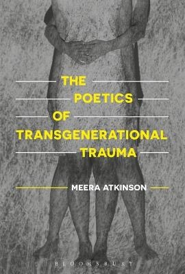 The Poetics of Transgenerational Trauma - Dr Meera Atkinson