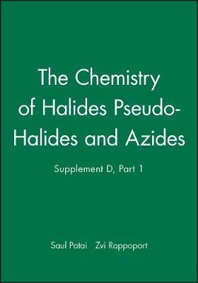 Patai ∗supplement D∗ – The Chemistry Of Halides Pseudo–halides And Azides - S Patai