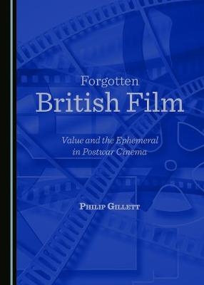 Forgotten British Film - Philip Gillett