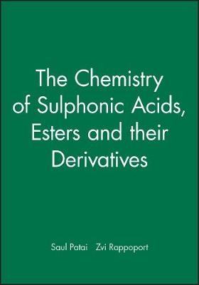 The Chemistry of Sulphonic Acids Esters and their Derivatives - S Patai