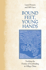 Bound Feet, Young Hands - Laurel Bossen, Hill Gates