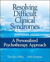 Resolving Difficult Clinical Syndromes - Theodore Millon, Seth D. Grossman