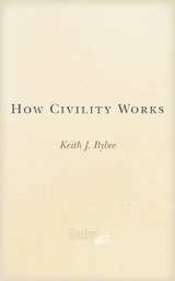 How Civility Works - Keith J. Bybee