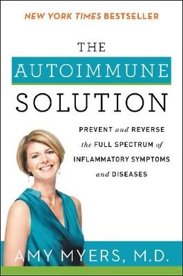 The Autoimmune Solution - Amy Myers  M.D.