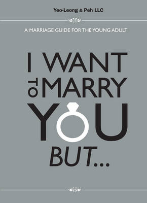 I Want To Marry You But...: A Marriage Guide For The Young Adult - Jennifer Yeo