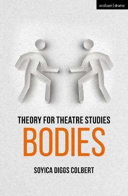 Theory for Theatre Studies: Bodies - Soyica Diggs Colbert