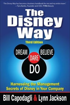 The Disney Way:Harnessing the Management Secrets of Disney in Your Company, Third Edition - Bill Capodagli, Lynn Jackson