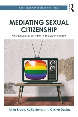 Mediating Sexual Citizenship - Anita Brady, Kellie Burns, Cristyn Davies