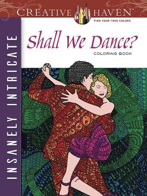 Creative Haven Insanely Intricate Shall We Dance? Coloring Book - Phill Evans