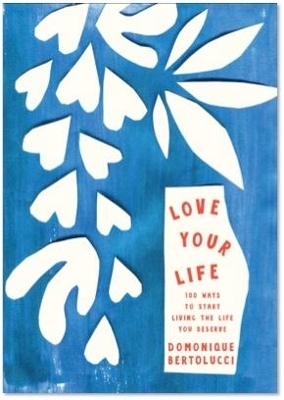 Love Your Life - Domonique Bertolucci