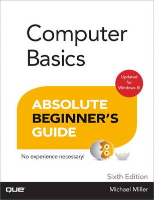 Computer Basics Absolute Beginner's Guide, Windows 8 Edition - Michael Miller