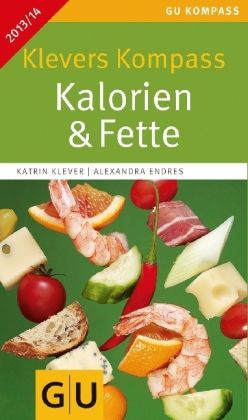 Klevers Kompass Kalorien & Fette 2013/14 - Katrin Klever, Alexandra Endres