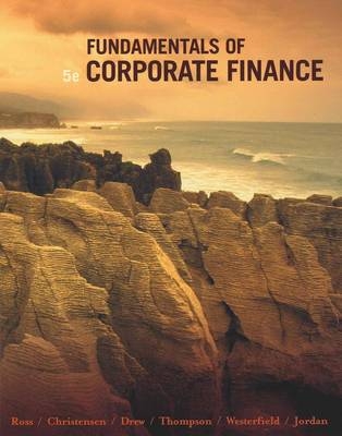 Fundamentals of Corporate Finance - Stephen A. Ross, Mark Christensen, Michael Drew, Spencer Thompson, Randolph Westerfield