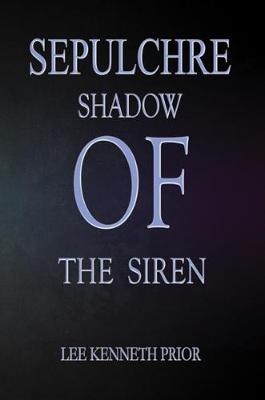 Sepulchre - Shadow of the Siren -  Lee Kenneth Prior