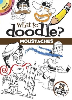 What to Doodle? Moustaches - Peter Donahue