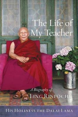 The Life of My Teacher -  His Holiness the Dalai Lama, Gavin Kilty