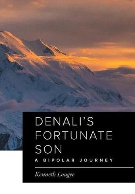 Denali's Fortunate Son - Kenneth Lougee