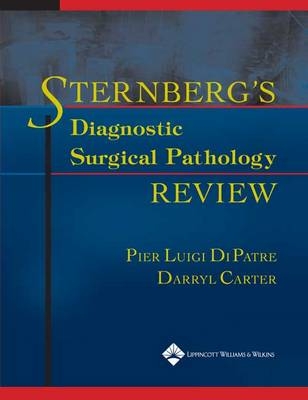 Sternberg's Diagnostic Surgical Pathology Review - Pier Luigi Dipatre, Darryl Carter