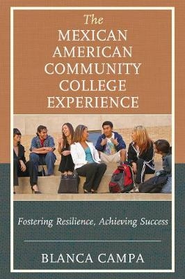 The Mexican American Community College Experience - Blanca Campa