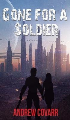 Gone for a Soldier - Andrew Covarr
