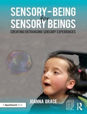 Sensory-Being for Sensory Beings - Joanna Grace