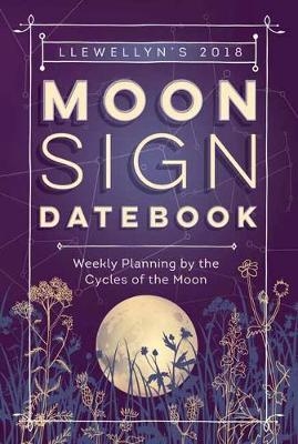 Llewellyn's Moon Sign Datebook 2018 -  Llewellyn