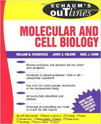 Schaum's Outline of Molecular and Cell Biology - William Stansfield, Raul Cano, Jaime Colome