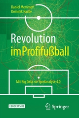 Revolution im Profifußball -  Daniel Memmert,  Dominik Raabe