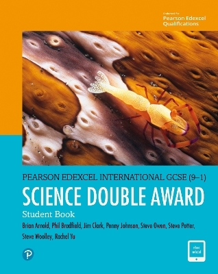 Pearson Edexcel International GCSE (9-1) Science Double Award Student Book - Philip Bradfield, Brian Arnold, Jim Clark, Penny Johnson, Steve Woolley