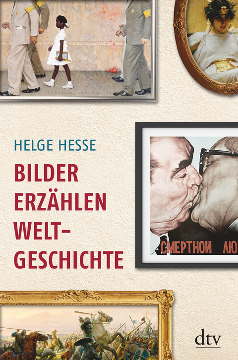 Bilder erzählen Weltgeschichte - Helge Hesse