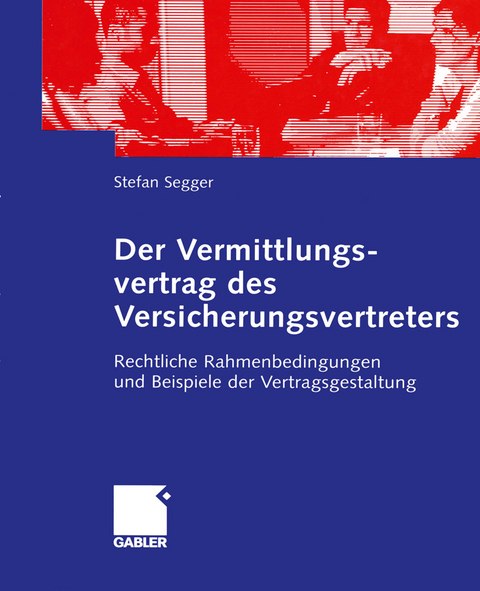 Der Vermittlungsvertrag des Versicherungsvertreters - Stefan Segger