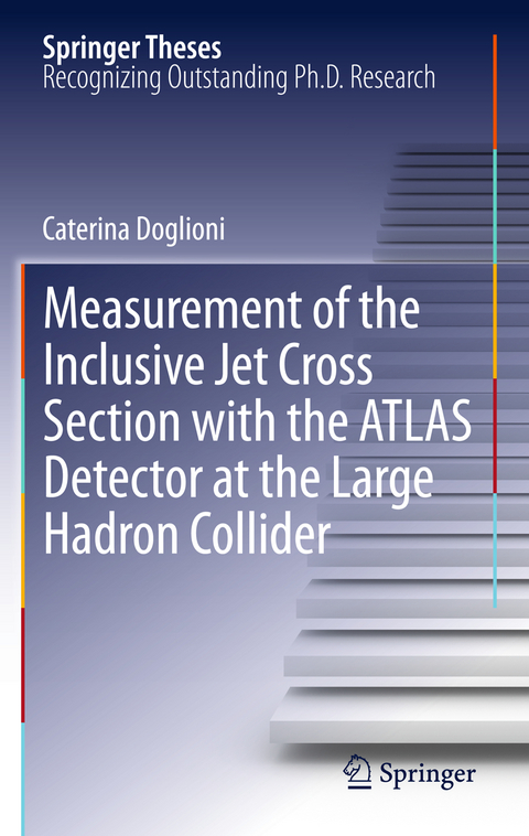 Measurement of the Inclusive Jet Cross Section with the ATLAS Detector at the Large Hadron Collider - Caterina Doglioni