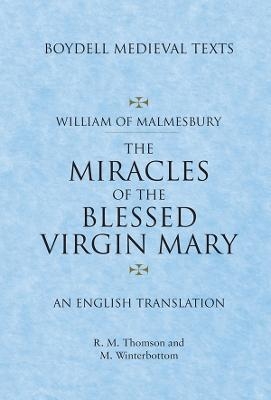 Miracles of the Blessed Virgin Mary - William Of Malmesbury, Michael Winterbottom, Rodney M Thomson