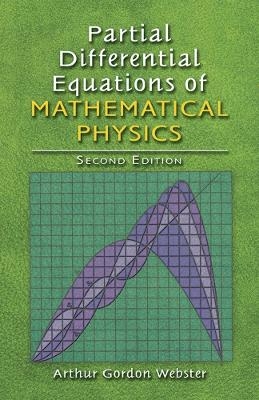 Partial Differential Equations of Mathematical Physics - Arthur Webster