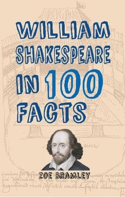 William Shakespeare in 100 Facts - Zoe Bramley