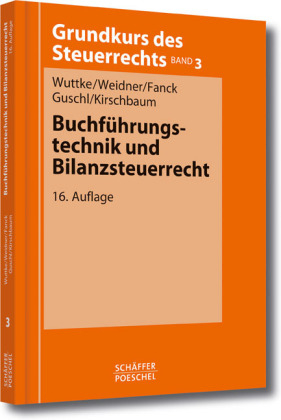 Buchführungstechnik und Bilanzsteuerrecht - Ralf Wuttke, Werner Weidner, Bernfried Fanck, Harald Guschl, Jürgen Kirschbaum
