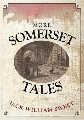 More Somerset Tales - Jack William Sweet
