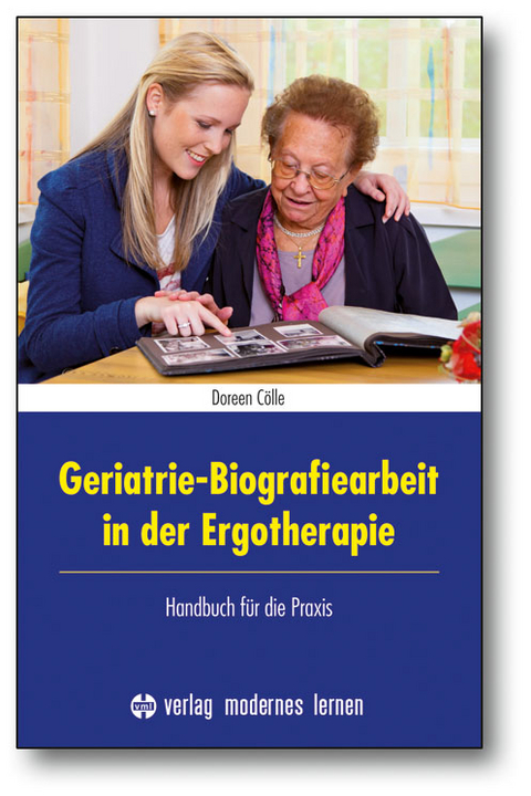 Geriatrie-Biografiearbeit in der Ergotherapie - Doreen Cölle