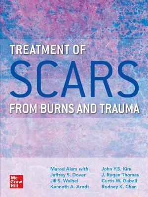 Treatment of Scars from Burns and Trauma - Murad Alam, Jill Waibel, Nathan Uebelhoer, Kenneth Arndt, Jeffrey Dover