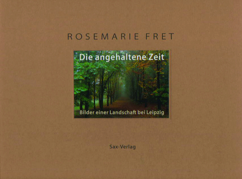 Die angehaltene Zeit - Rosemarie Fret